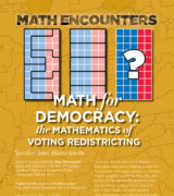 2018 May 2 — “Math for Democracy: The Mathematics of Voting Redistricting” with Ben Blum-Smith